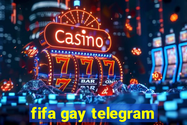 fifa gay telegram